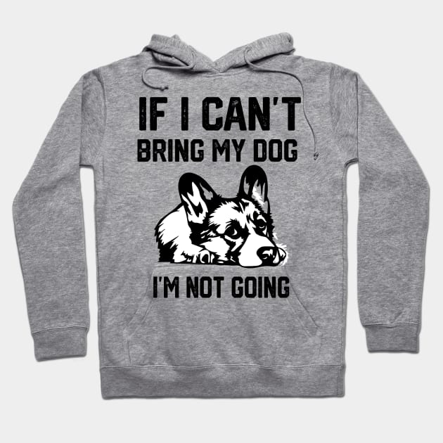 If I Can't Bring My Dog I'm Not Going Hoodie by spantshirt